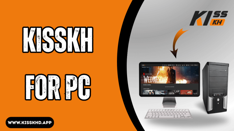 Kisskh for PC