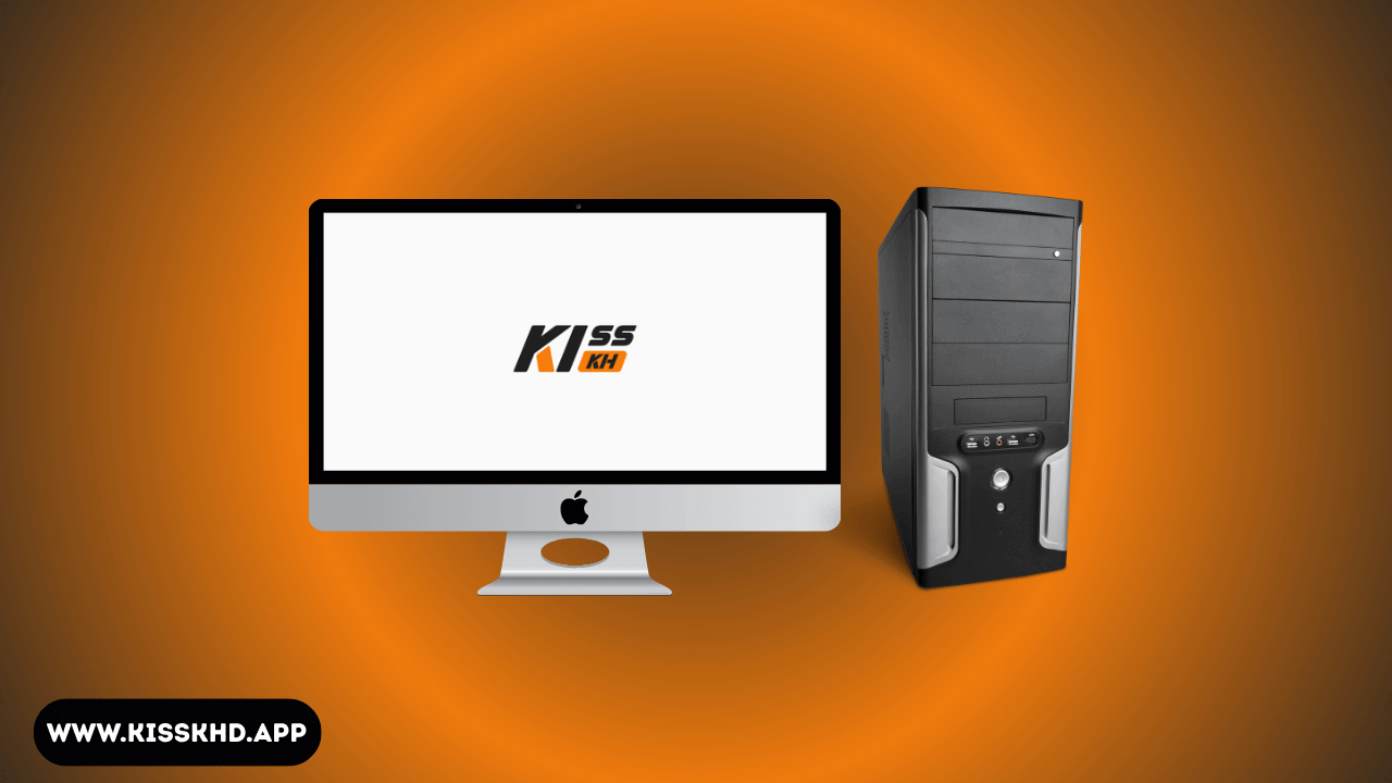Stream Kisskh Content on Windows or Mac Computers
